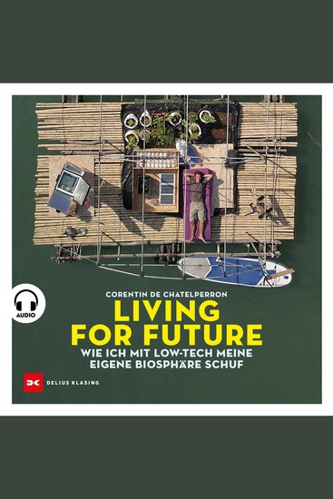 Living for Future - Wie ich mit Low-tech meine eigene Biosphäre schuf - cover