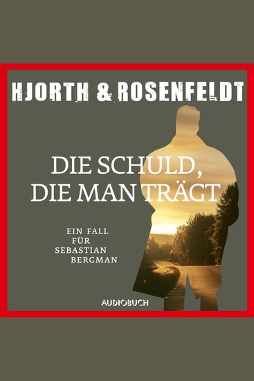 Die Schuld die man trägt (Autorisierte Lesefassung) - Ein Fall für Sebastian Bergman - cover