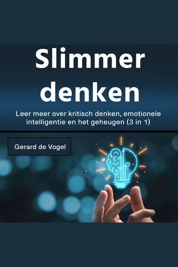 Slimmer denken - Leer meer over kritisch denken emotionele intelligentie en het geheugen (3 in 1) - cover