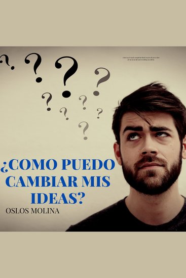 ¿Como puedo cambiar mis ideas? - Temas espirituales - cover