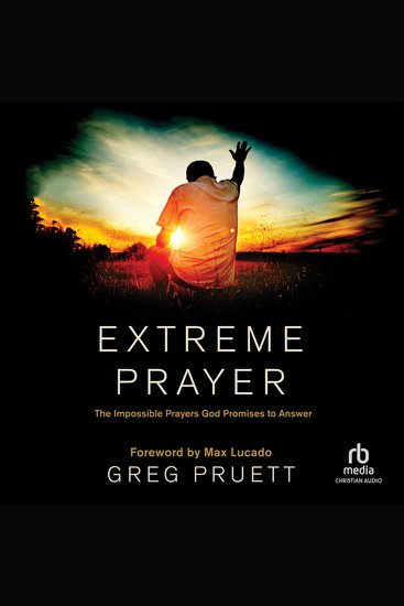 Extreme Prayer - The Impossible Prayers God Promises to Answer - cover