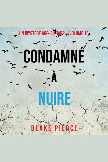 Condamné à Nuire (Un Mystère Adèle Sharp – Volume 15) - Narration par une voix synthétisée - cover