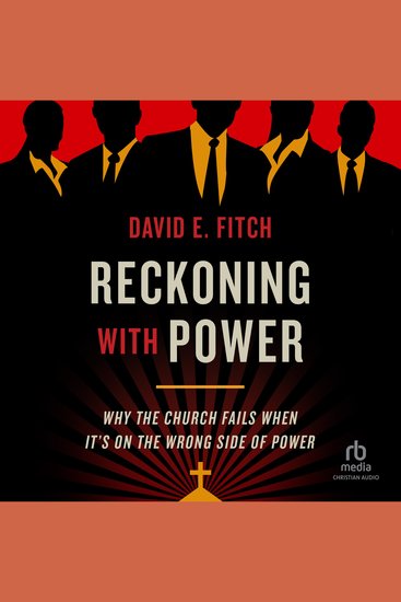 Reckoning with Power - Why the Church Fails When It's on the Wrong Side of Power - cover
