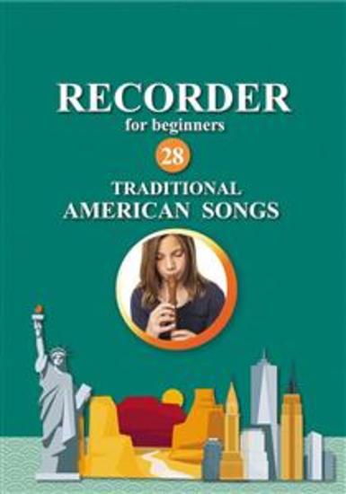 Recorder for Beginners 28 Traditional American Songs - Easy Solo Recorder Songbook - cover
