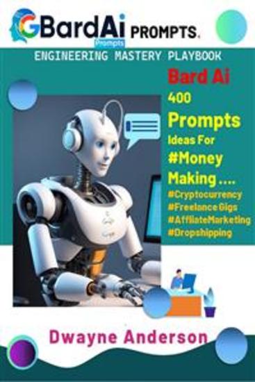 Bard Ai Prompt Engineering Handbook - Bard Ai 400 Prompts Ideas For #Money Making - cover