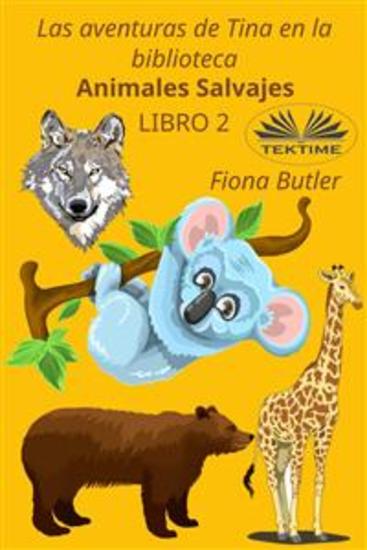 Las Aventuras De Tina En La Biblioteca - Animales Salvajes - Libro 2 - cover