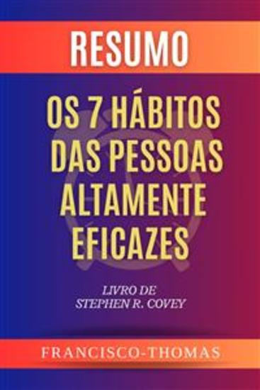 Resumo de Os 7 Hábitos Das Pessoas Altamente Eficazes Livro de Stephen R Covey - Um Resumo Abrangente - cover