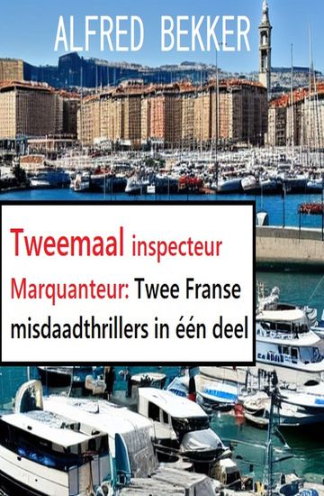 Tweemaal inspecteur Marquanteur: Twee Franse misdaadthrillers in één deel - cover