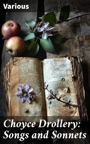 Choyce Drollery: Songs and Sonnets - Being a Collection of Divers Excellent Pieces of Poetry of Several Eminent Authors - cover