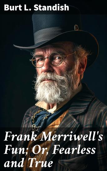 Frank Merriwell's Fun; Or Fearless and True - An Adventure of Bravery and Youth: A Victorian Era Sports Tale - cover