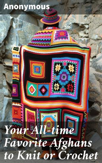 Your All-time Favorite Afghans to Knit or Crochet - In Bear Brand and Fleisher Yarns - cover