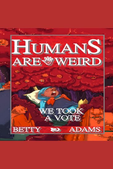 “Humans are Weird: We Took a Vote” - The Second Book of Human Absurdity - cover