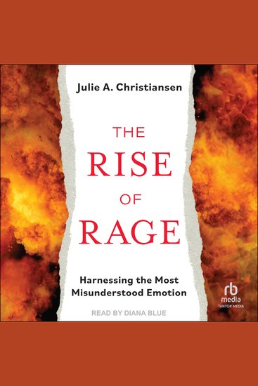 The Rise of Rage - Harnessing the Most Misunderstood Emotion - cover