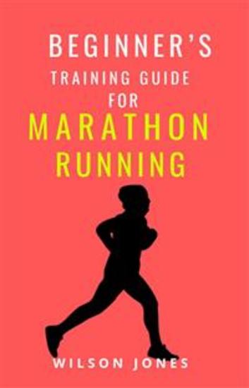 Beginner’s Training Guide for Marathon Running - Step by Step: A Marathon Training Manual for Beginners - cover