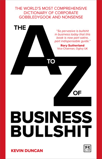 The A-Z of Business Bullshit - The world’s most comprehensive dictionary of corporate gobbledygook and nonsense - cover