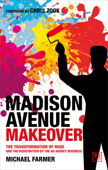 Madison Avenue Makeover - The transformation of Huge and the redefinition of the ad agency business - cover