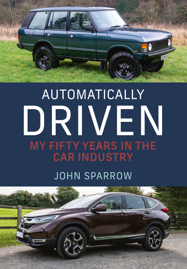 Automatically Driven - My 50 Years in the Car Industry - cover
