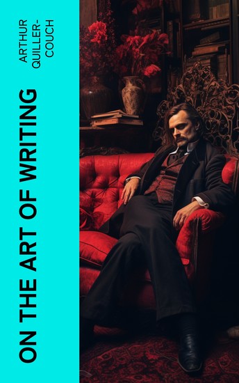 On the Art of Writing - Lectures delivered in the University of Cambridge 1913-1914 - cover