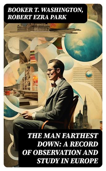 The Man Farthest Down: A Record of Observation and Study in Europe - cover