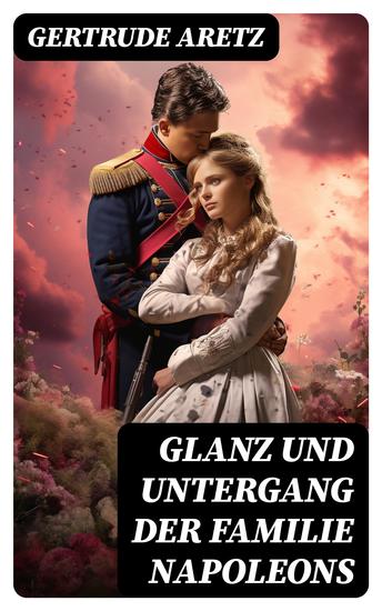 Glanz und Untergang der Familie Napoleons - cover