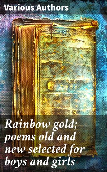 Rainbow gold; poems old and new selected for boys and girls - A Tapestry of Classic and Modern Verses for Young Readers - cover