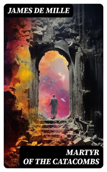 Martyr of the Catacombs - A Tale of Ancient Rome (Historical Novel) - cover