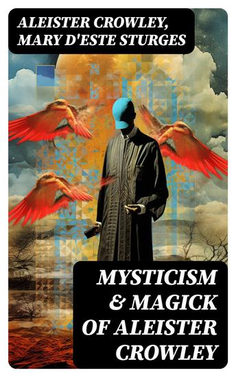 Mysticism & Magick of Aleister Crowley - A Guide to the Rituals of Thelema - cover