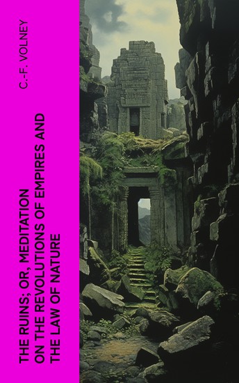 The Ruins; Or Meditation on the Revolutions of Empires and the Law of Nature - cover