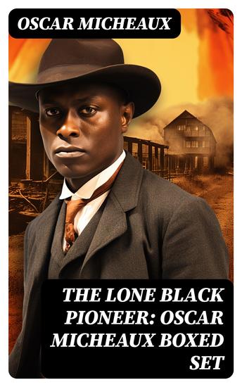 The Lone Black Pioneer: Oscar Micheaux Boxed Set - The Conquest The Homesteader & The Forged Note - cover