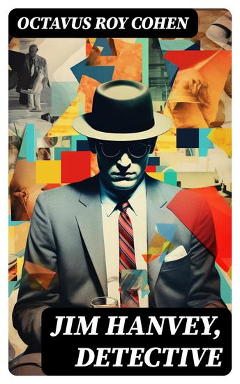 Jim Hanvey Detective - Crime & Mystery Tales: Fish Eyes Homespun Silk Common Stock Helen of Troy Caveat Emptor… - cover