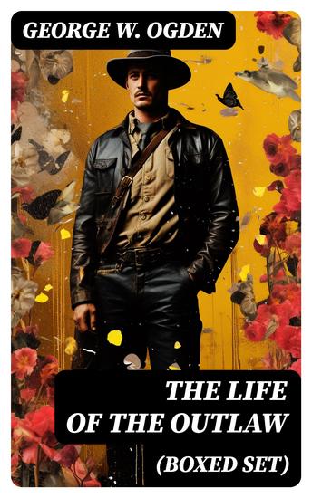 The Life of the Outlaw (Boxed Set) - Ogden Westerns - Trail's End The Rustler of Wind River The Flockmaster of Poison Creek The Bondboy - cover