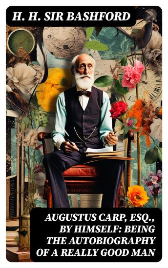 Augustus Carp Esq by Himself: Being the Autobiography of a Really Good Man - cover