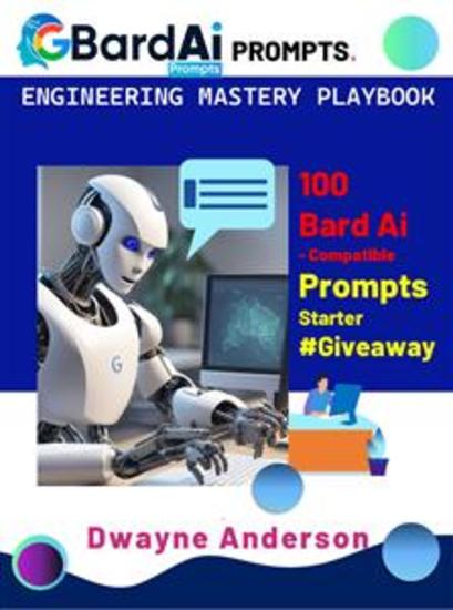Bard Ai Prompt Engineering Mastery Playbook - 100 Bard AI Compatible Prompts Starter #Giveaway - cover