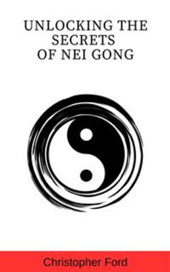 Unlocking the Secrets of Nei Gong - cover