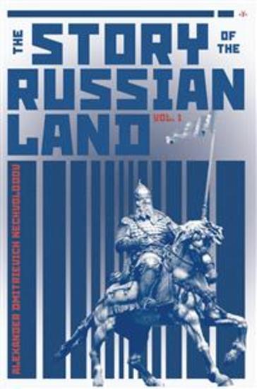 The Story of the Russian Land - Volume I: From Antiquity to the Death of Yaroslav the Wise (1054) - cover