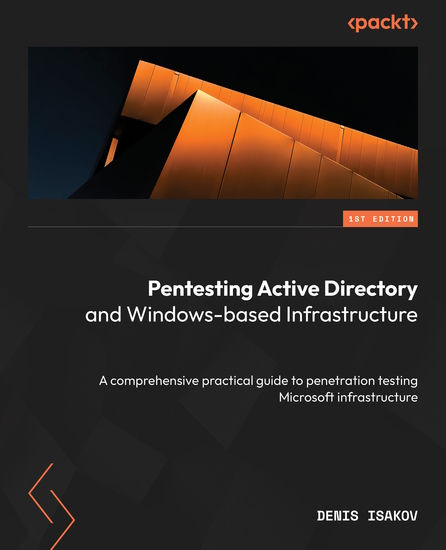 Pentesting Active Directory and Windows-based Infrastructure - A comprehensive practical guide to penetration testing Microsoft infrastructure - cover