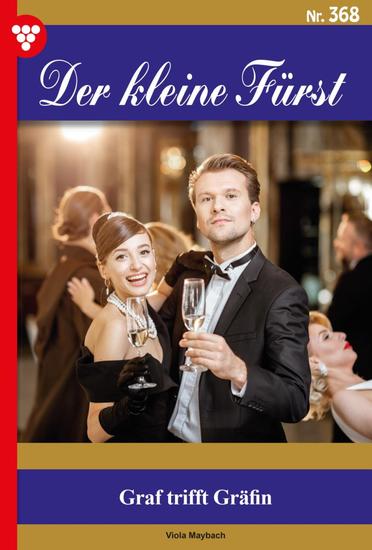 Graf trifft Gräfin - Der kleine Fürst 368 – Adelsroman - cover