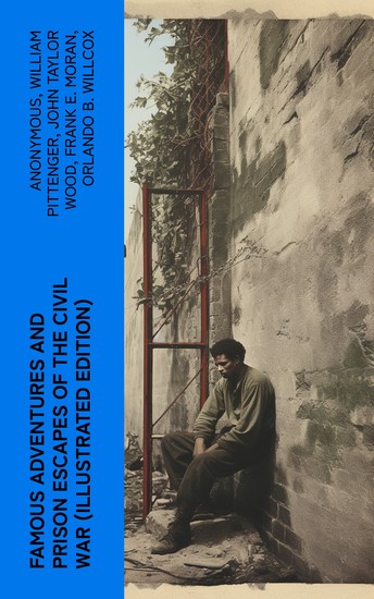 Famous Adventures and Prison Escapes of the Civil War (Illustrated Edition) - Civil War Memories Series - cover