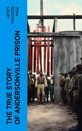 The True Story of Andersonville Prison - Civil War Memories Series - cover