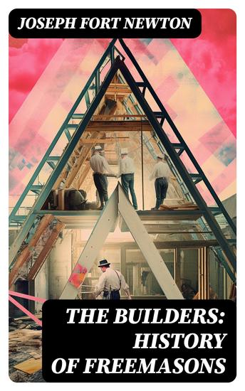 The Builders: History of Freemasons - cover