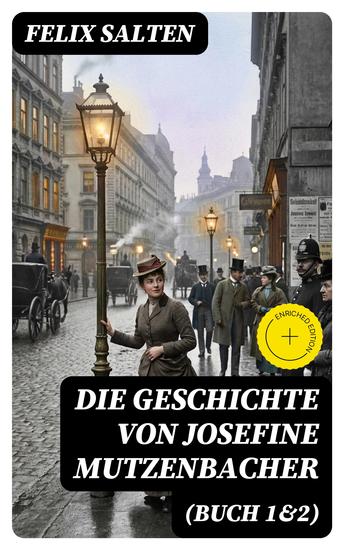 Die Geschichte von Josefine Mutzenbacher (Buch 1&2) - Bereicherte Ausgabe Die Memoiren einer Wienerischen Dirne von ihr selbst erzählt + Meine 365 Liebhaber - cover