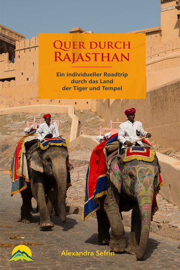 Quer durch Rajasthan - Ein individueller Roadtrip durch das Land der Tiger und Tempel - cover