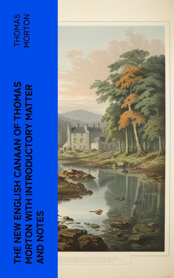 The New English Canaan of Thomas Morton with Introductory Matter and Notes - cover