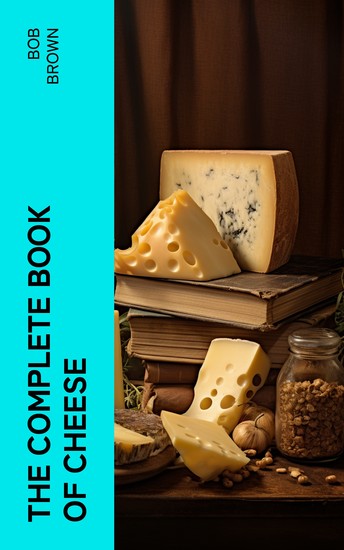 The Complete Book of Cheese - cover