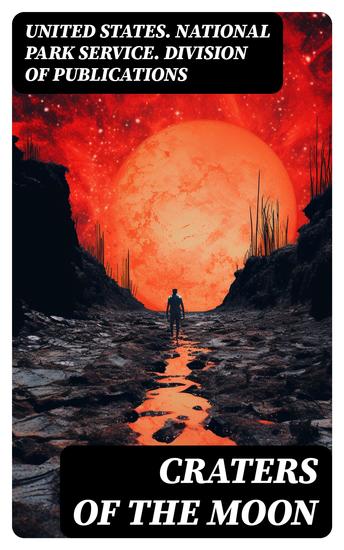 Craters of the Moon - A Guide to Craters of the Moon National Monument Idaho - cover