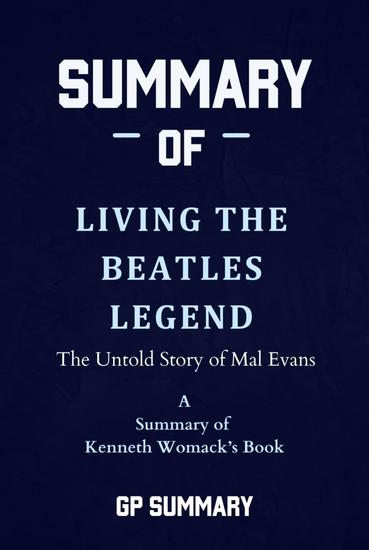 Summary of Living the Beatles Legend by Kenneth Womack - The Untold Story of Mal Evans - cover