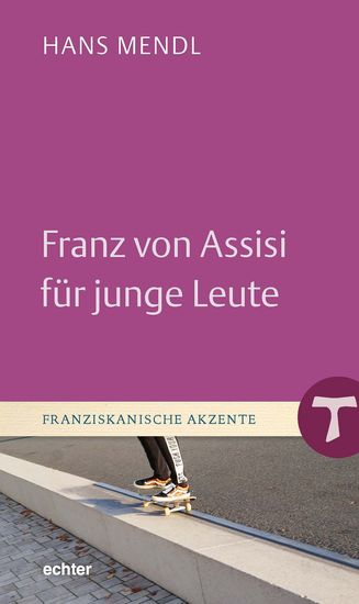 Franz von Assisi für junge Leute - Näher – tiefer – weiter - cover