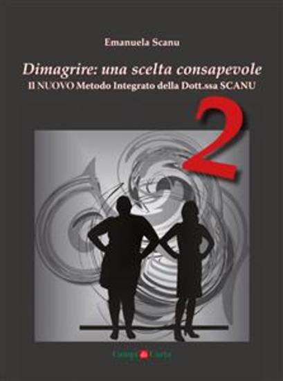 Dimagrire: una scelta consapevole 2 - Il NUOVO metodo integrato della dottssa Scanu - cover