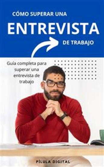 Cómo Superar Una Entrevista De Trabajo - Guía Completa Para Superar Una Entrevista De Trabajo - cover
