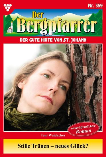 Stille Tränen – neues Glück? - Der Bergpfarrer 359 – Heimatroman - cover